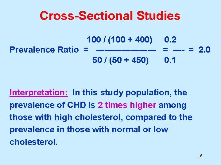 Cross-Sectional Studies 100 / (100 + 400) 0. 2 Prevalence Ratio = ----------- =