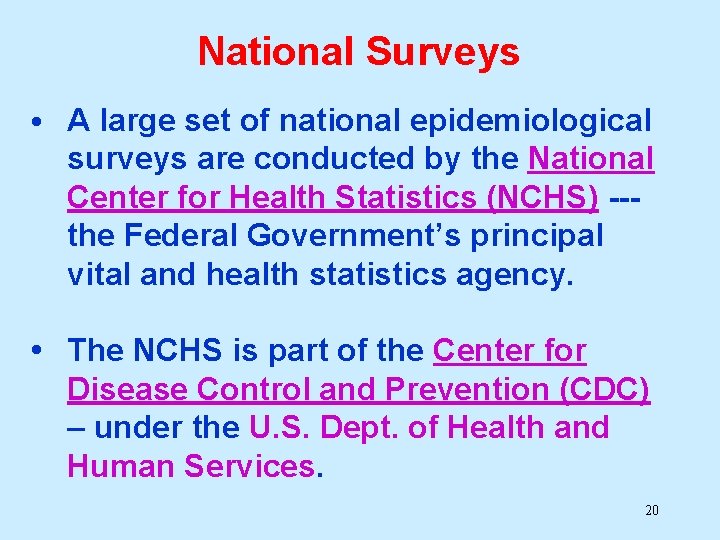 National Surveys • A large set of national epidemiological surveys are conducted by the