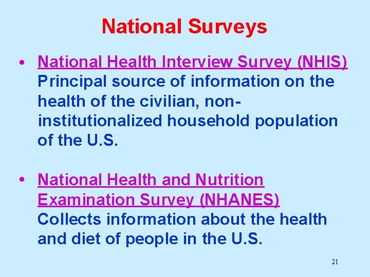 National Surveys • National Health Interview Survey (NHIS) Principal source of information on the