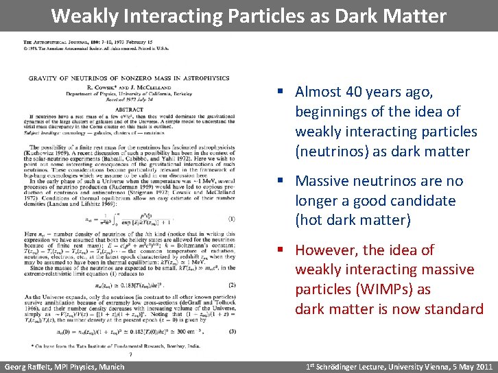 Weakly Interacting Particles as Dark Matter § Almost 40 years ago, beginnings of the