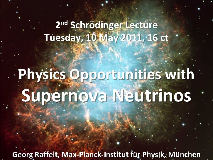 Crab Nebula 2 nd Schr ödinger Lecture Tuesday, 10 May 2011, 16 ct Physics