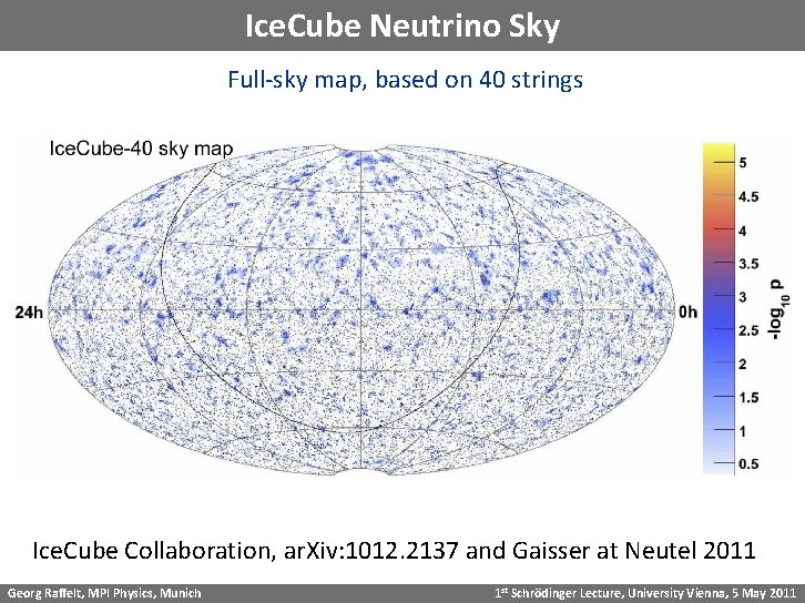 Ice. Cube Neutrino Sky Full-sky map, based on 40 strings Ice. Cube Collaboration, ar.