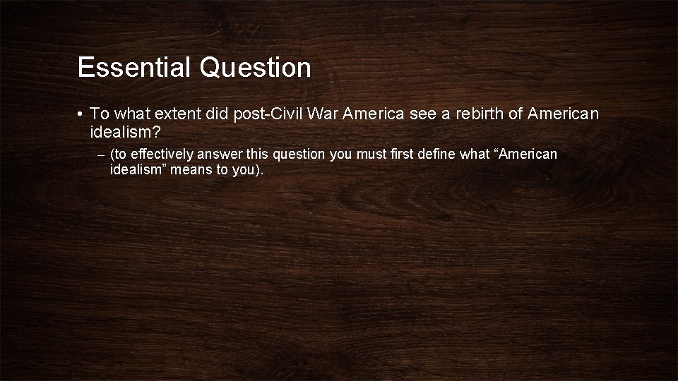 Essential Question • To what extent did post-Civil War America see a rebirth of