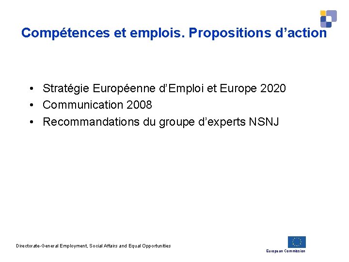 Compétences et emplois. Propositions d’action • Stratégie Européenne d’Emploi et Europe 2020 • Communication