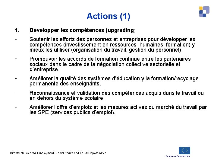 Actions (1) 1. Développer les compétences (upgrading) • Soutenir les efforts des personnes et