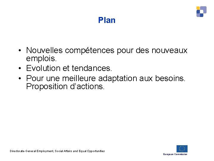 Plan • Nouvelles compétences pour des nouveaux emplois. • Evolution et tendances. • Pour