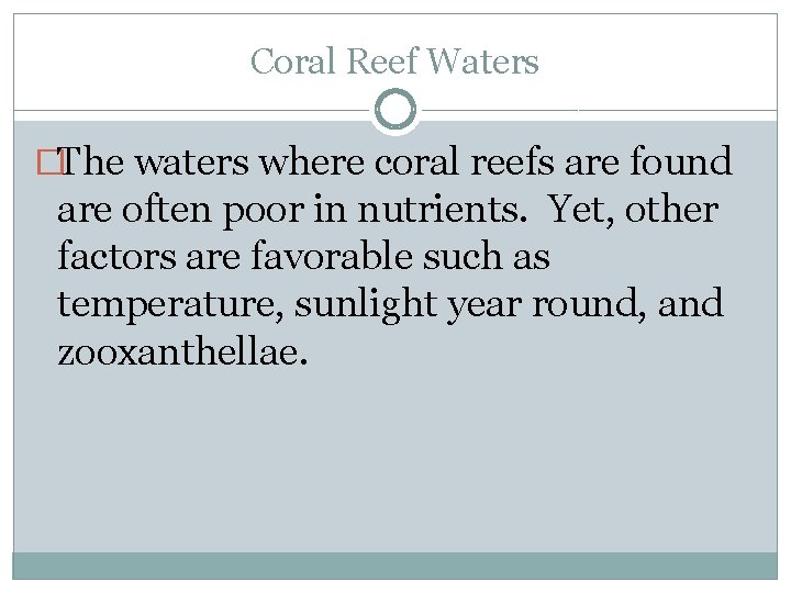 Coral Reef Waters �The waters where coral reefs are found are often poor in