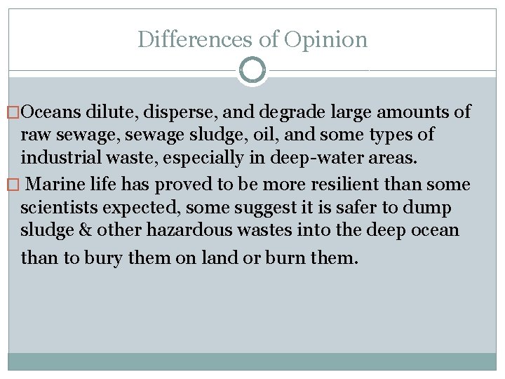 Differences of Opinion �Oceans dilute, disperse, and degrade large amounts of raw sewage, sewage