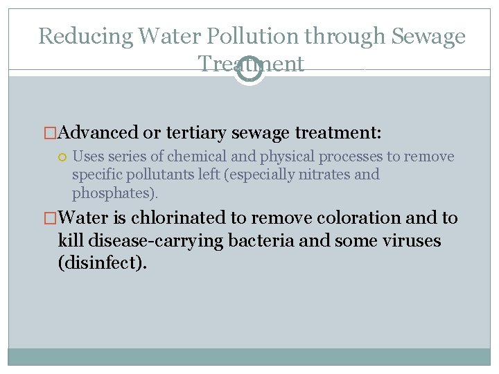 Reducing Water Pollution through Sewage Treatment �Advanced or tertiary sewage treatment: Uses series of