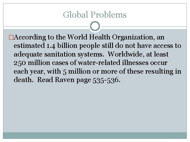 Global Problems �According to the World Health Organization, an estimated 1. 4 billion people