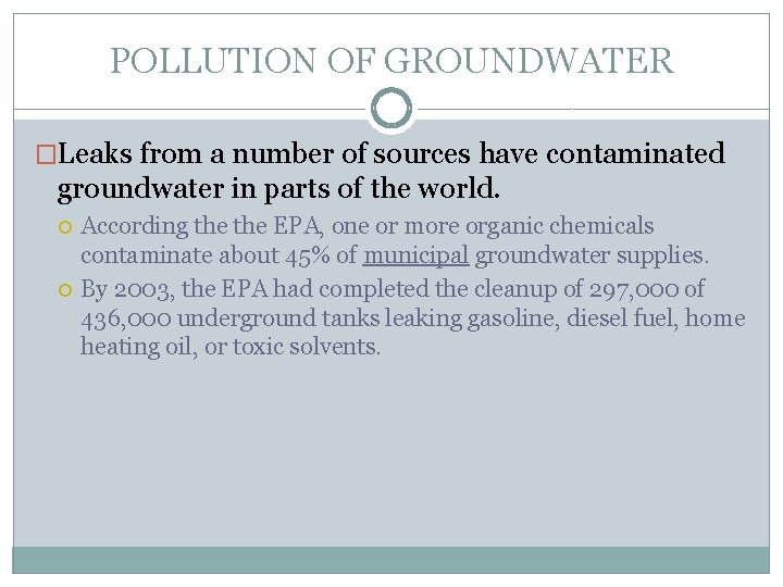 POLLUTION OF GROUNDWATER �Leaks from a number of sources have contaminated groundwater in parts