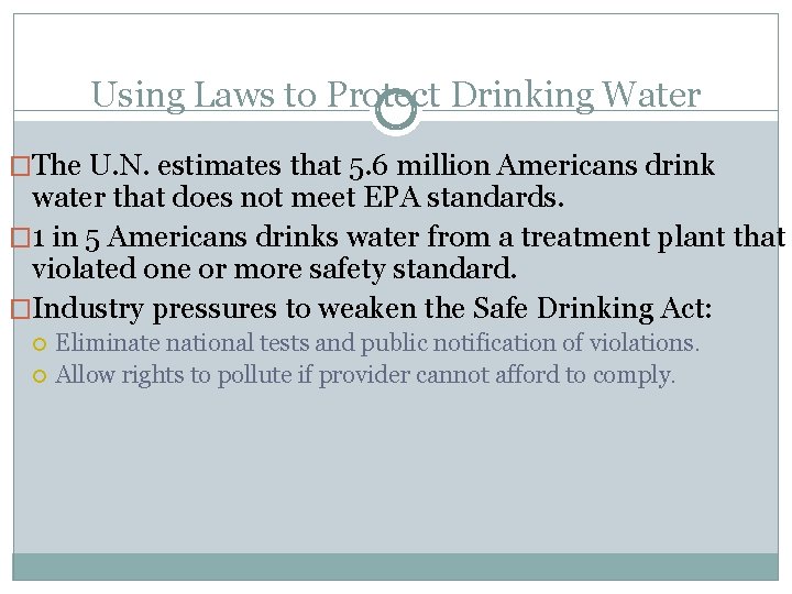 Using Laws to Protect Drinking Water �The U. N. estimates that 5. 6 million