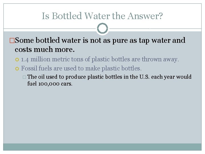 Is Bottled Water the Answer? �Some bottled water is not as pure as tap