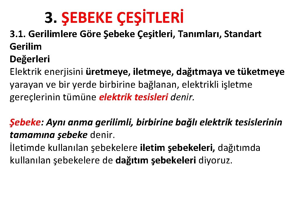 3. ŞEBEKE ÇEŞİTLERİ 3. 1. Gerilimlere Göre Şebeke Çeşitleri, Tanımları, Standart Gerilim Değerleri Elektrik