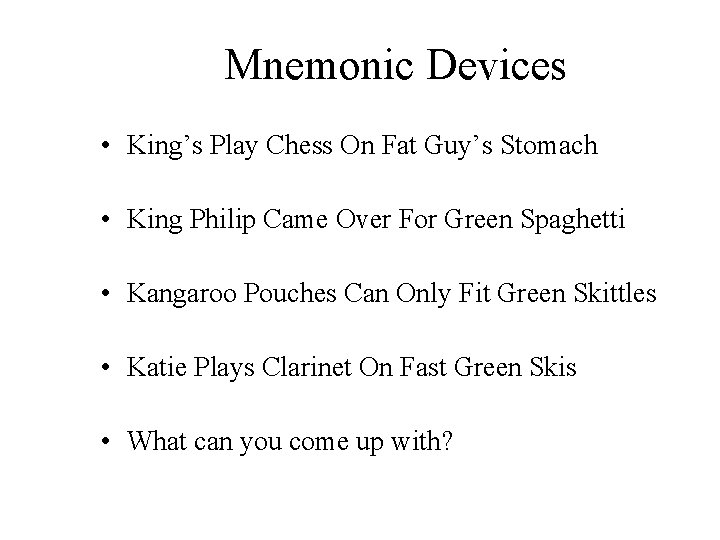 Mnemonic Devices • King’s Play Chess On Fat Guy’s Stomach • King Philip Came