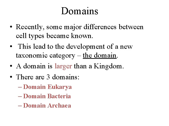 Domains • Recently, some major differences between cell types became known. • This lead