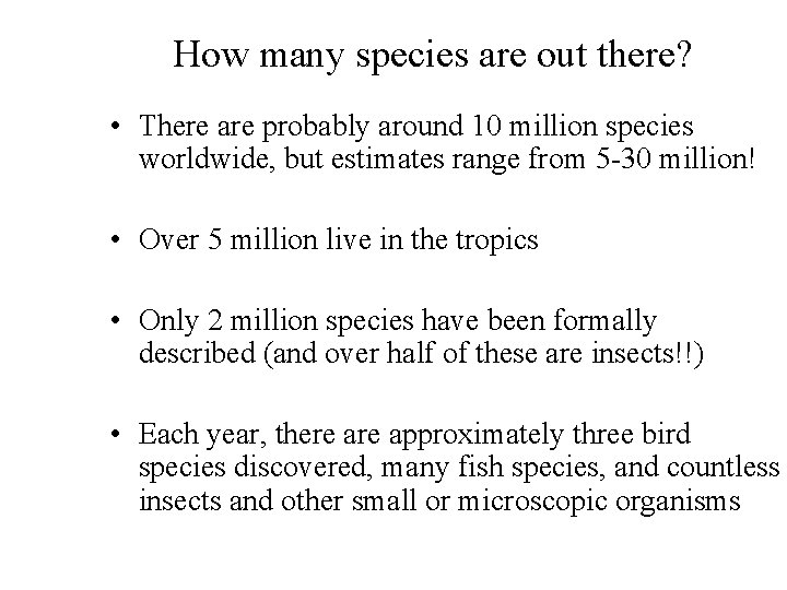 How many species are out there? • There are probably around 10 million species