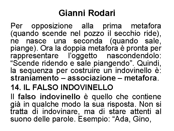 Gianni Rodari Per opposizione alla prima metafora (quando scende nel pozzo il secchio ride),