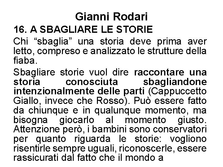 Gianni Rodari 16. A SBAGLIARE LE STORIE Chi “sbaglia” una storia deve prima aver
