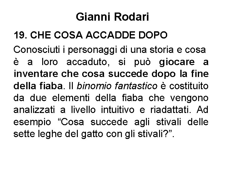 Gianni Rodari 19. CHE COSA ACCADDE DOPO Conosciuti i personaggi di una storia e