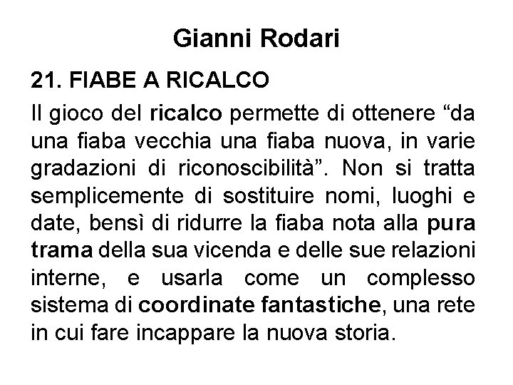 Gianni Rodari 21. FIABE A RICALCO Il gioco del ricalco permette di ottenere “da