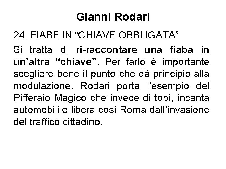 Gianni Rodari 24. FIABE IN “CHIAVE OBBLIGATA” Si tratta di ri-raccontare una fiaba in