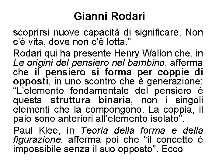 Gianni Rodari scoprirsi nuove capacità di significare. Non c’è vita, dove non c’è lotta.