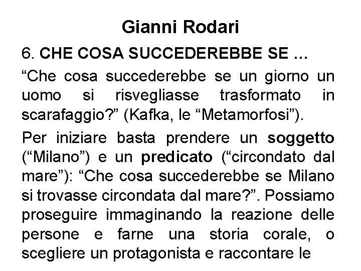 Gianni Rodari 6. CHE COSA SUCCEDEREBBE SE … “Che cosa succederebbe se un giorno