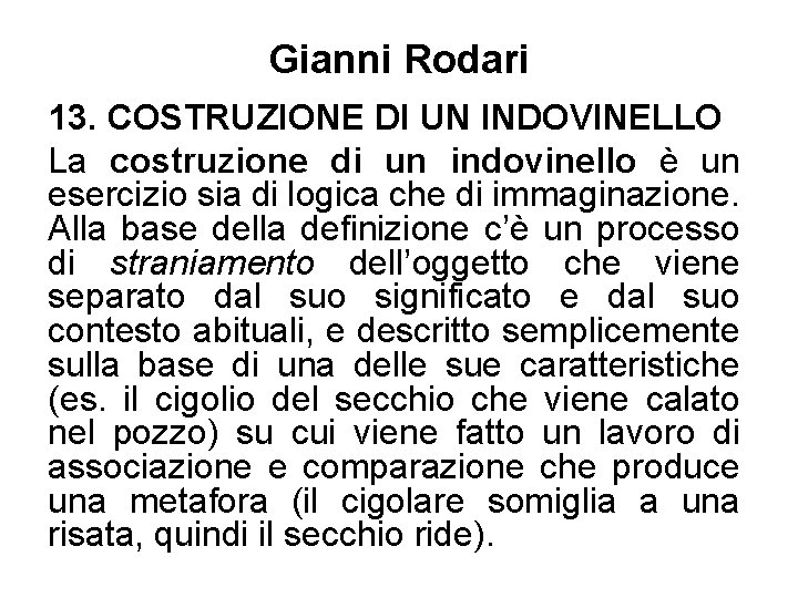 Gianni Rodari 13. COSTRUZIONE DI UN INDOVINELLO La costruzione di un indovinello è un