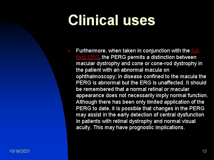 Clinical uses n 10/16/2021 Furthermore, when taken in conjunction with the fullfield ERG, the