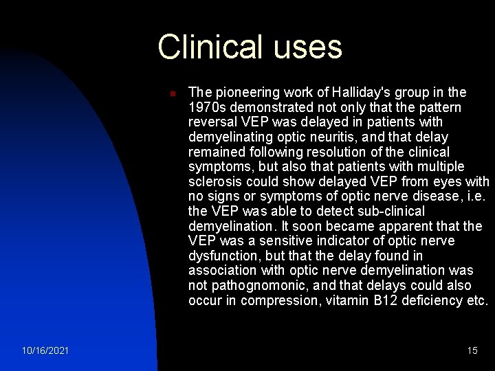 Clinical uses n 10/16/2021 The pioneering work of Halliday's group in the 1970 s