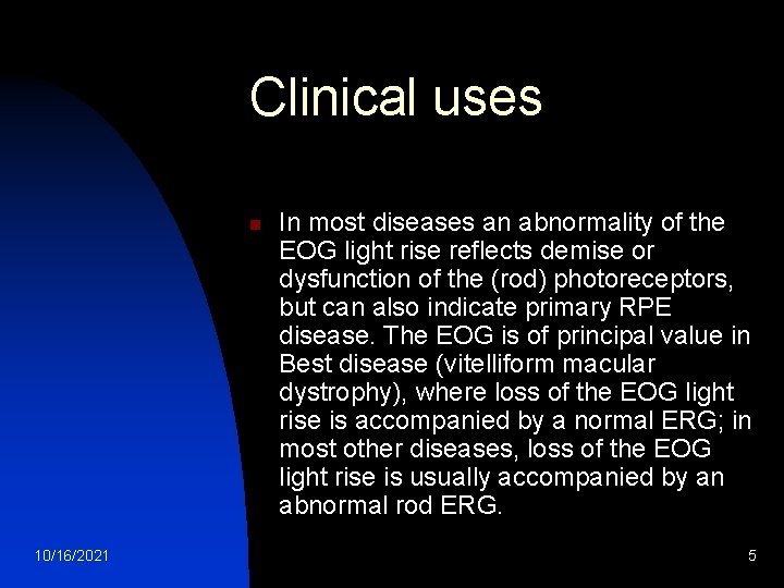 Clinical uses n 10/16/2021 In most diseases an abnormality of the EOG light rise