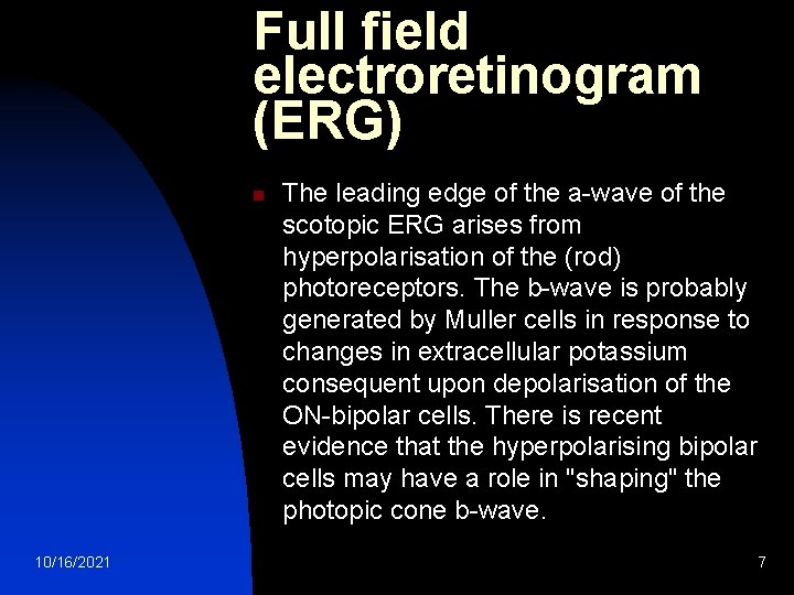 Full field electroretinogram (ERG) n 10/16/2021 The leading edge of the a-wave of the