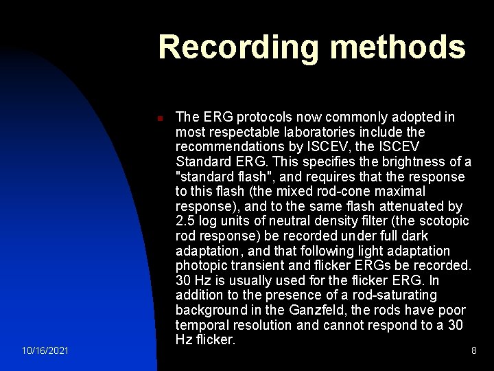 Recording methods n 10/16/2021 The ERG protocols now commonly adopted in most respectable laboratories