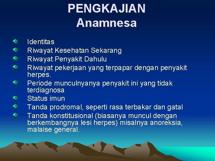 PENGKAJIAN Anamnesa Identitas Riwayat Kesehatan Sekarang Riwayat Penyakit Dahulu Riwayat pekerjaan yang terpapar dengan