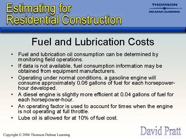 Fuel and Lubrication Costs • Fuel and lubrication oil consumption can be determined by