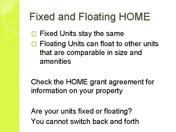 Fixed and Floating HOME Fixed Units stay the same � Floating Units can float