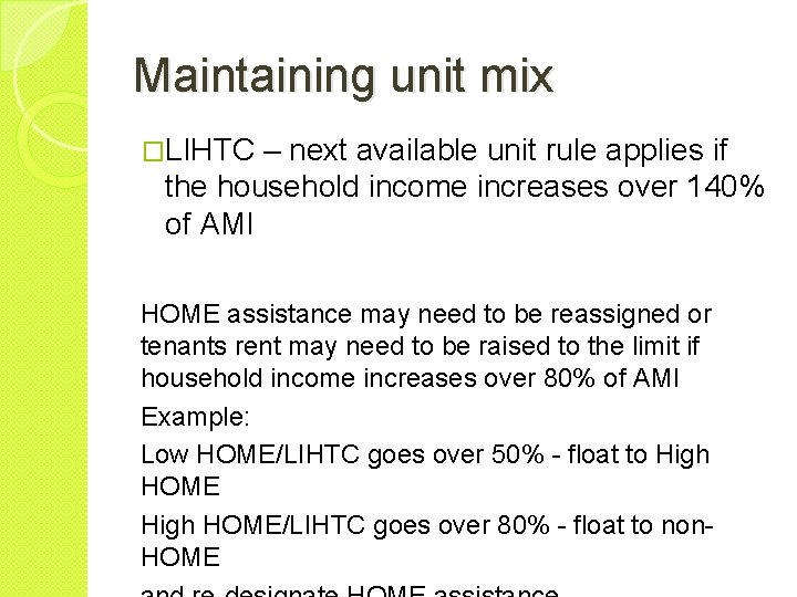 Maintaining unit mix �LIHTC – next available unit rule applies if the household income
