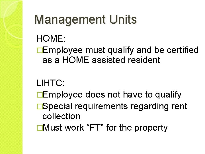 Management Units HOME: �Employee must qualify and be certified as a HOME assisted resident