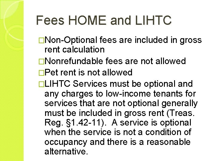 Fees HOME and LIHTC �Non-Optional fees are included in gross rent calculation �Nonrefundable fees