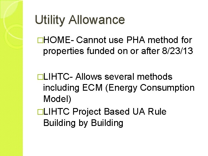 Utility Allowance �HOME- Cannot use PHA method for properties funded on or after 8/23/13