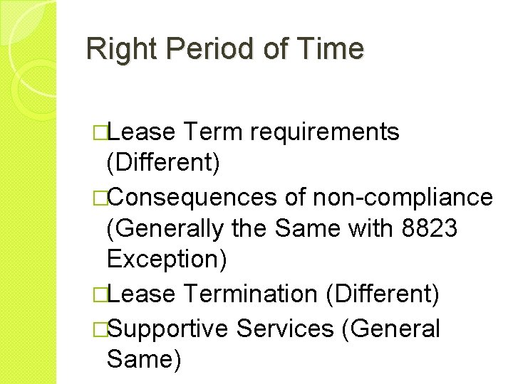 Right Period of Time �Lease Term requirements (Different) �Consequences of non-compliance (Generally the Same