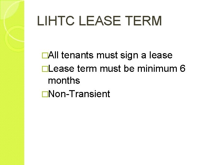 LIHTC LEASE TERM �All tenants must sign a lease �Lease term must be minimum
