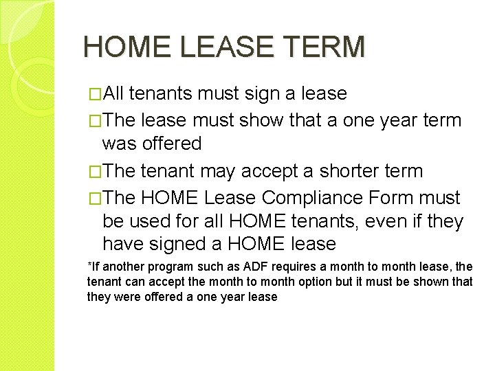 HOME LEASE TERM �All tenants must sign a lease �The lease must show that