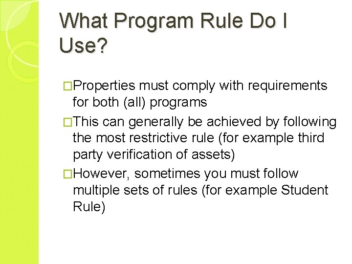 What Program Rule Do I Use? �Properties must comply with requirements for both (all)