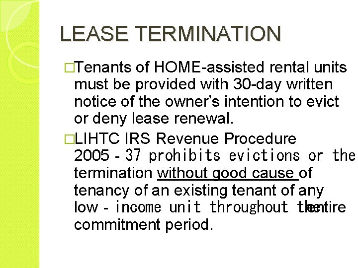 LEASE TERMINATION �Tenants of HOME-assisted rental units must be provided with 30 -day written