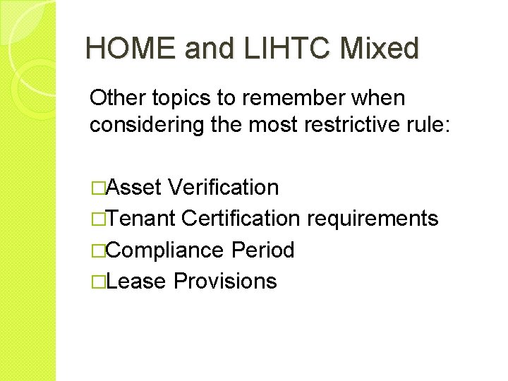 HOME and LIHTC Mixed Other topics to remember when considering the most restrictive rule: