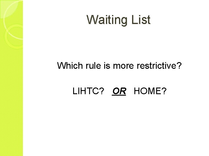 Waiting List Which rule is more restrictive? LIHTC? OR HOME? 