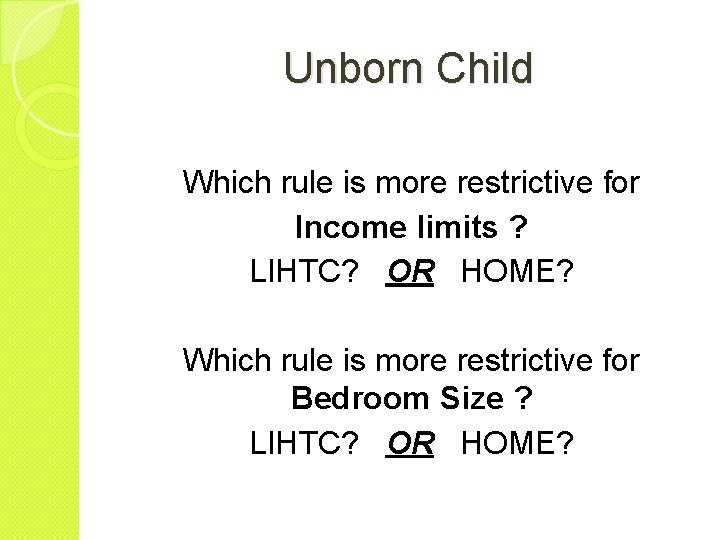 Unborn Child Which rule is more restrictive for Income limits ? LIHTC? OR HOME?