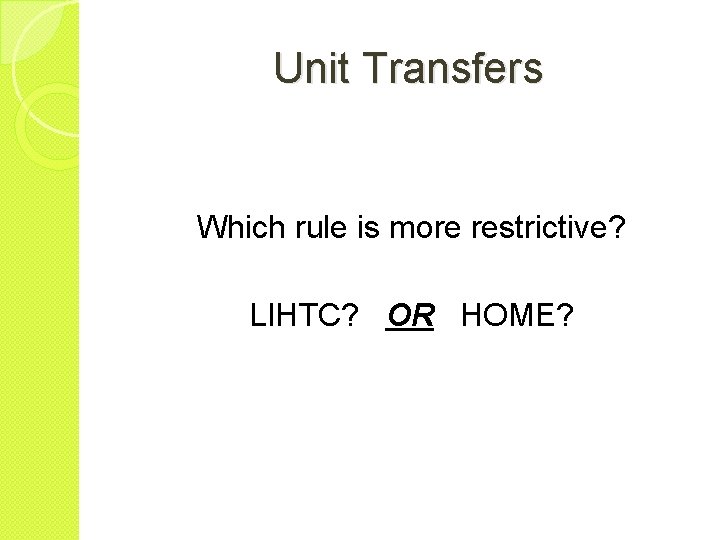 Unit Transfers Which rule is more restrictive? LIHTC? OR HOME? 